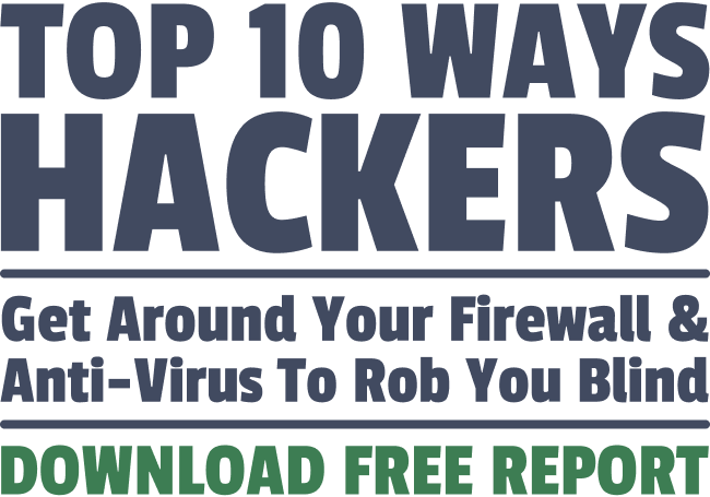 Top 10 Ways Hackers Get Around Your Firewall And Anti-Virus To Rob You Blind